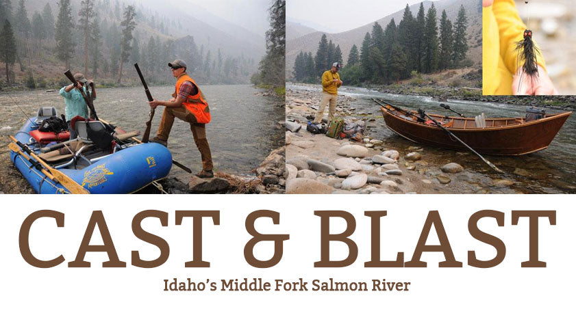 Cast and Blast on Idaho’s Middle Fork Salmon River